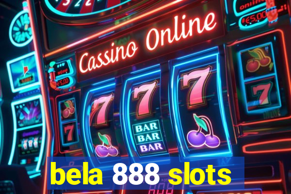 bela 888 slots